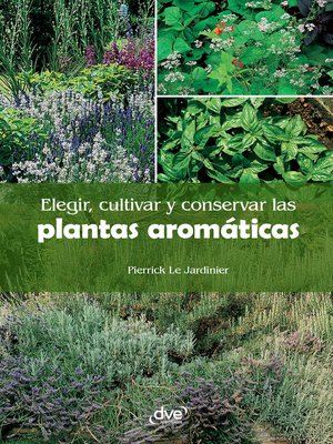Elegir, cultivar y conservar las plantas aromáticas - ebook